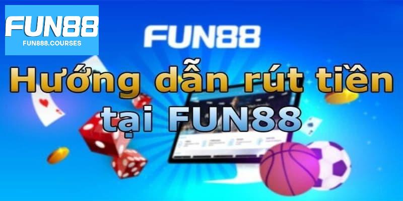 Hướng dẫn rút tiền fun88