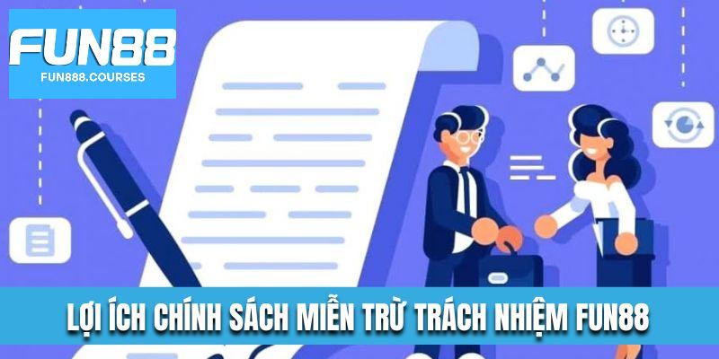 Miễn Trừ Trách Nhiệm 3 Lợi ích từ miễn trừ trách nhiệm fun88