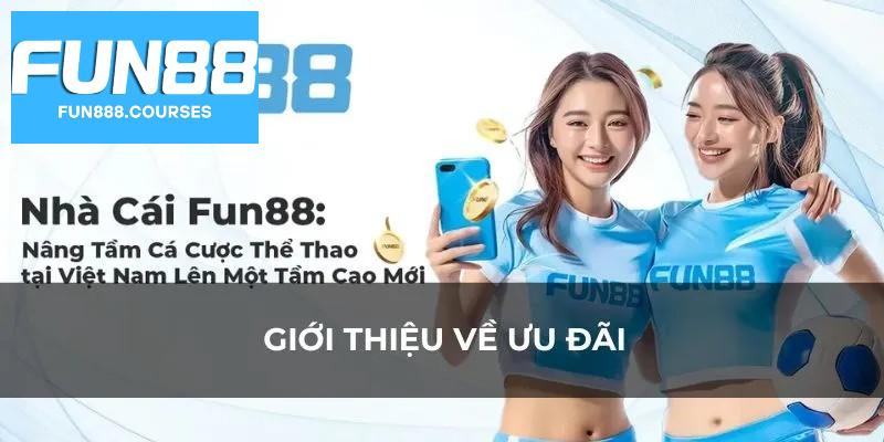 Giới thiệu Khuyến mãi hoàn trả Fun88