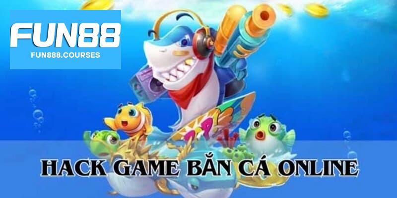 Hack game bắn cá là gì? Fun88 cảnh báo người chơi mắc bẫy 2 Hack game bắn cá fun88